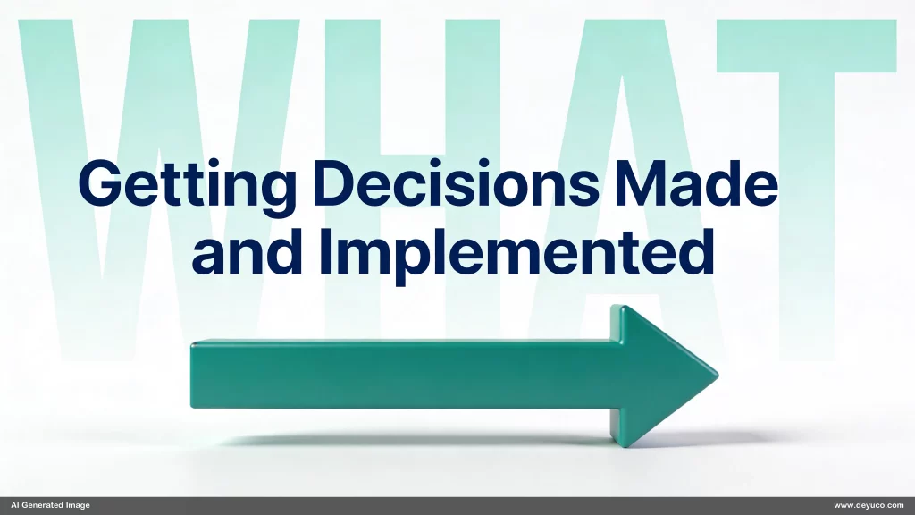 Getting Decisions Made and Implemented