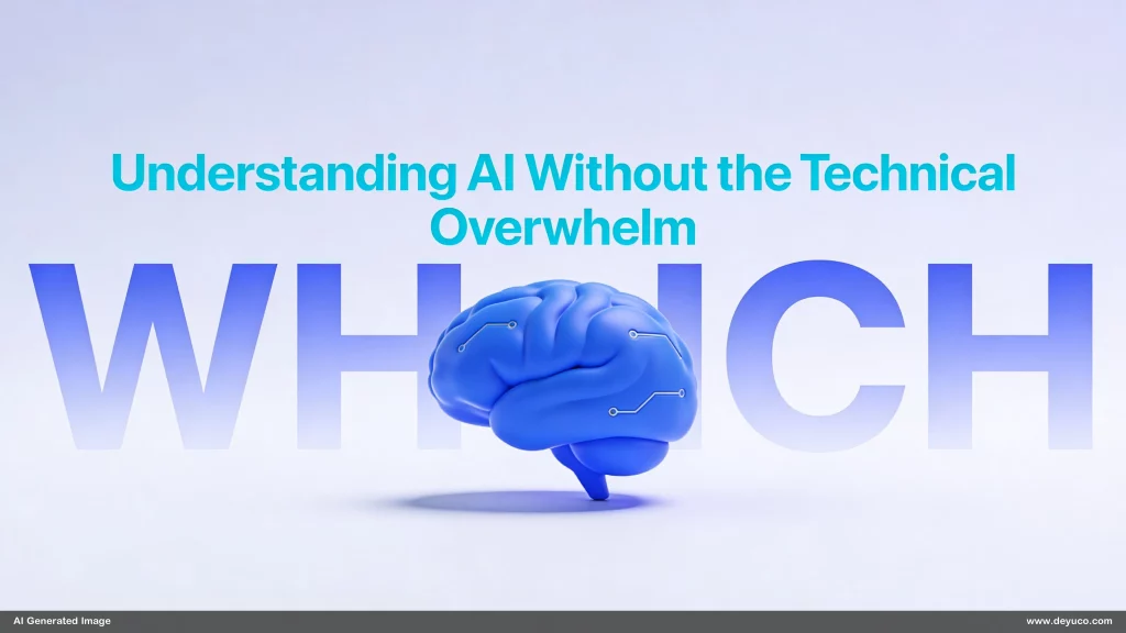 Understanding AI Without the Technical Overwhelm
