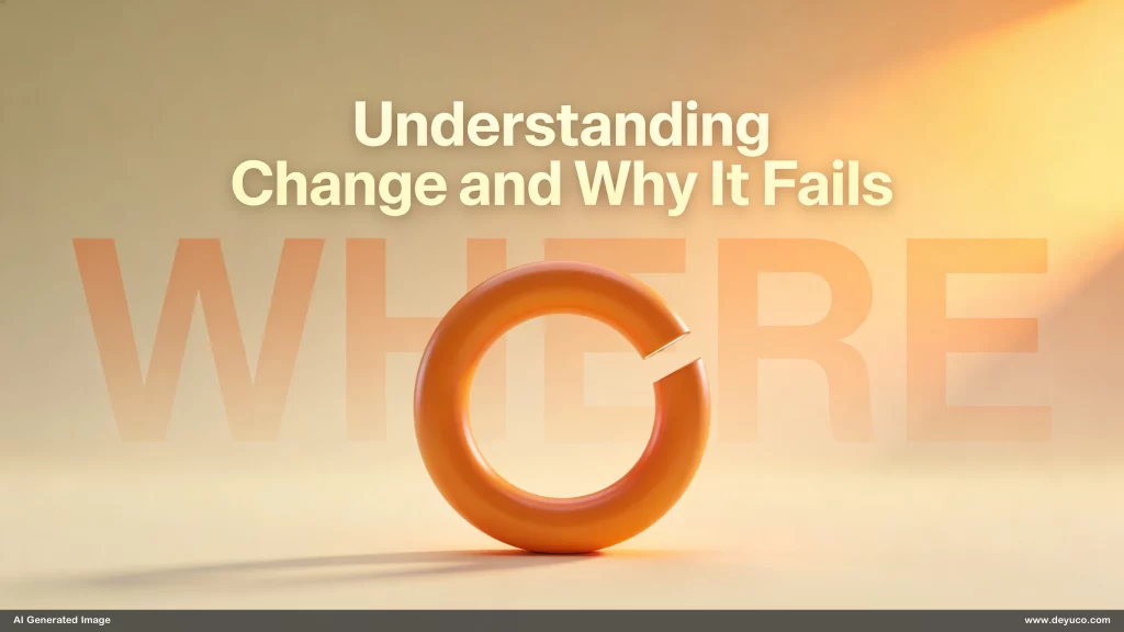 Understanding Change and Why It Fails